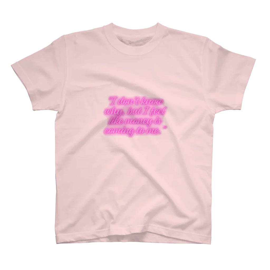 Yamapの"I don't know why, but I feel like money is coming to me." スタンダードTシャツ