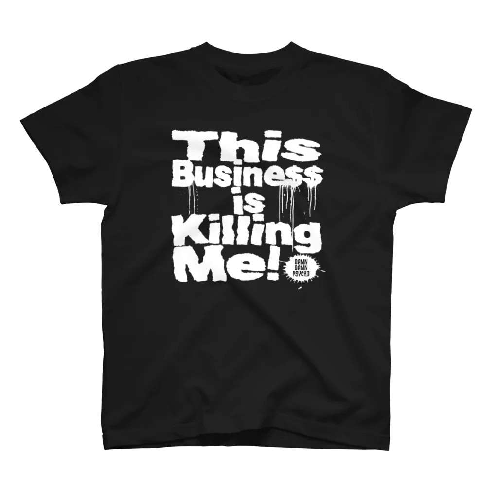 ダムダムサイコ　- Damn Damn Psycho -のThis Business is Killing Me 01wh Tee Regular Fit T-Shirt