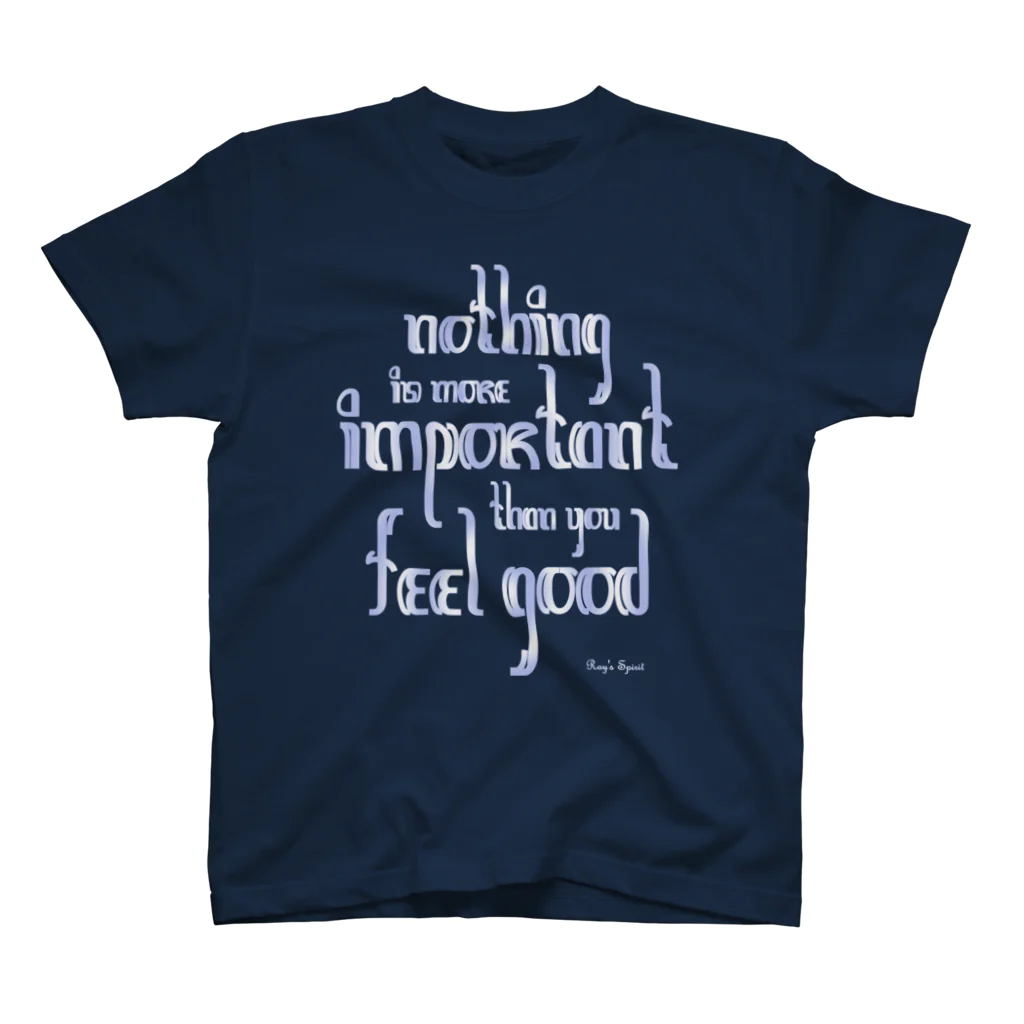 Ray's Spirit　レイズスピリットのNothing is more important than you feel good スタンダードTシャツ