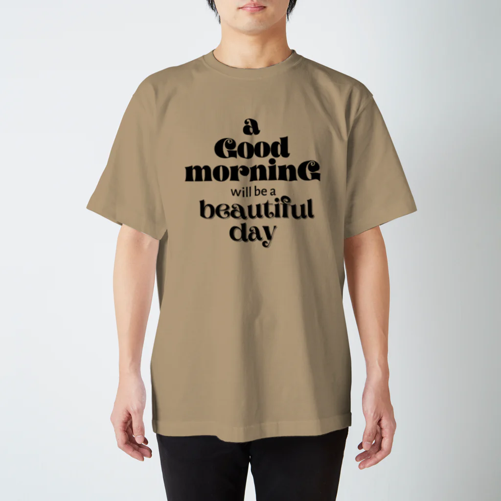 Rai's storEのシンプル文字★ a Good moaninG will be a beautiful day スタンダードTシャツ