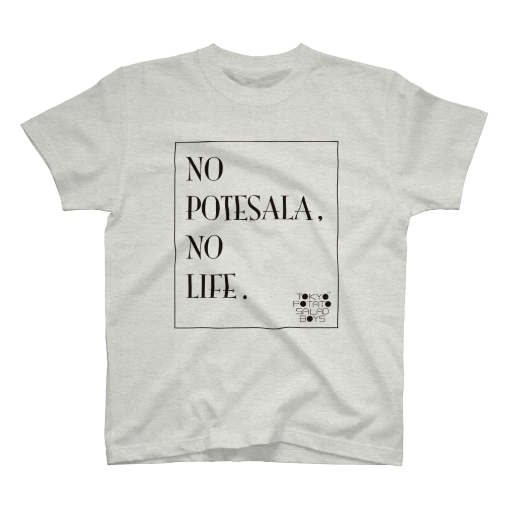 東京ポテトサラダボーイズ公式ショップの東京ポテトサラダボーイズ公式NO POTESALA ,NO LIFE. スタンダードTシャツ