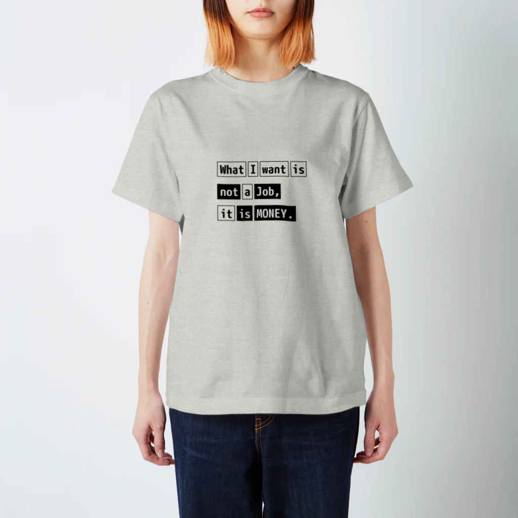 猫JCT.のWhat I want is not a job, it is money. Regular Fit T-Shirt