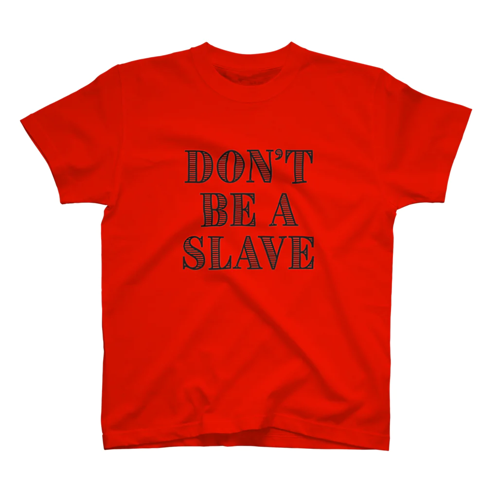 日本大学女児アニメ研究会のDon't Be a Slave Tシャツ スタンダードTシャツ