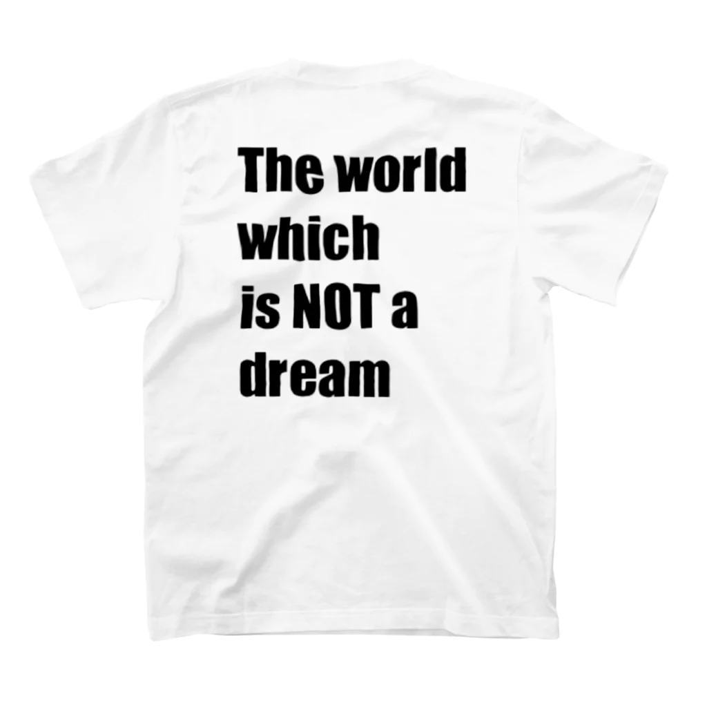 The world which is NOT a dreamのThe world which is NOT a dream スタンダードTシャツの裏面