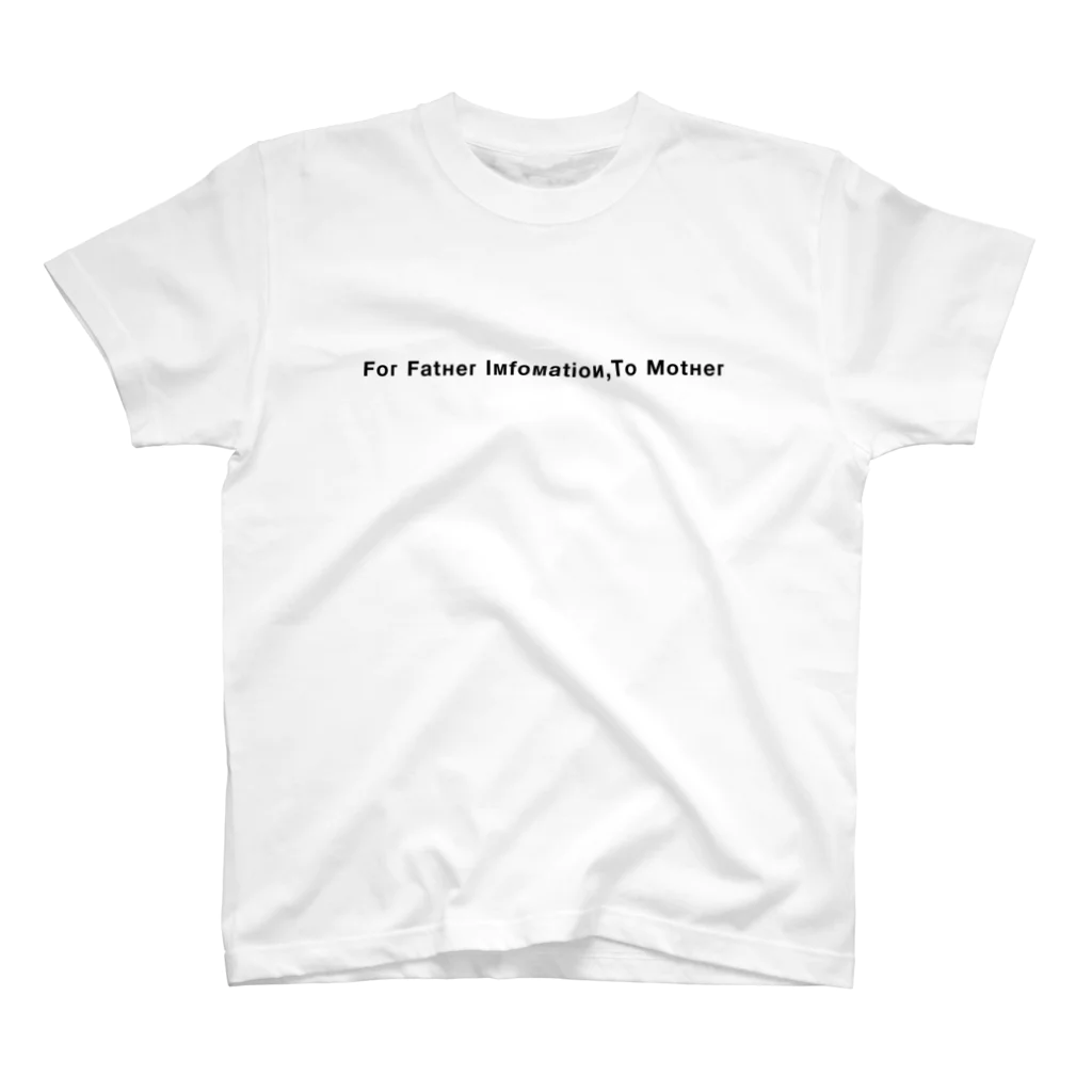 HIROKAZU OHNOのoriginal logo【For Father Imfomation,To Mother】 スタンダードTシャツ