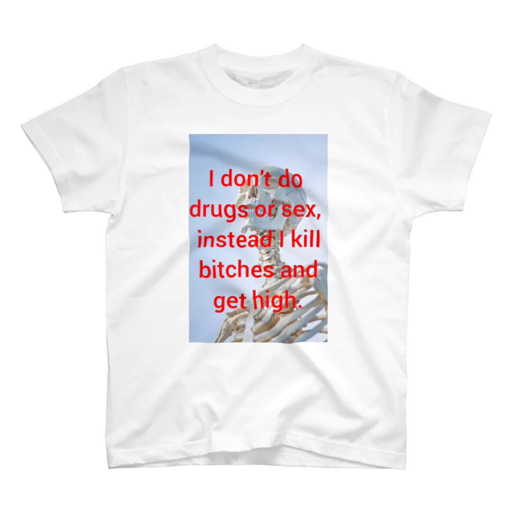 FrustrationのI don't do drugs or sex, instead I kill bitches and get high.　Tshirt スタンダードTシャツ