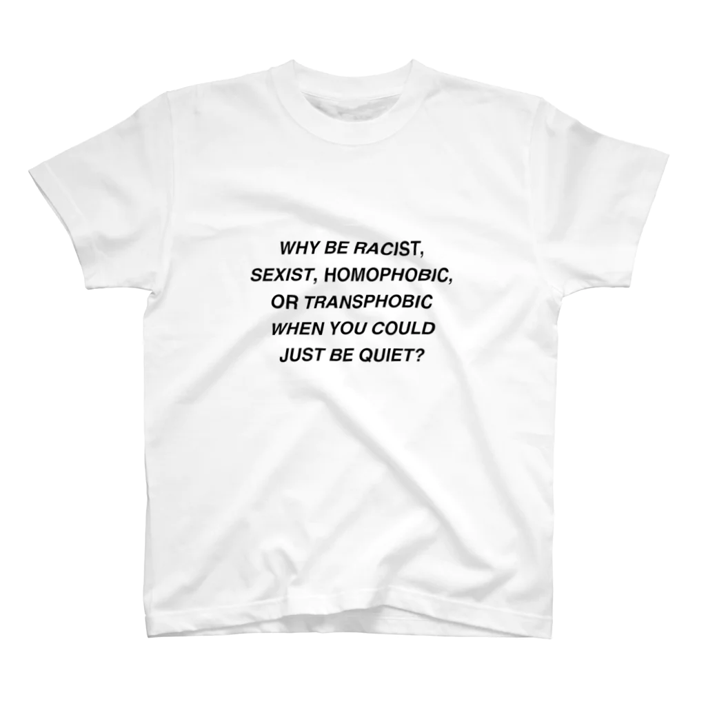 Good_U_LittleのWhy be racist, sexist, homophobic, or transphobic when you could just be quiet? Regular Fit T-Shirt