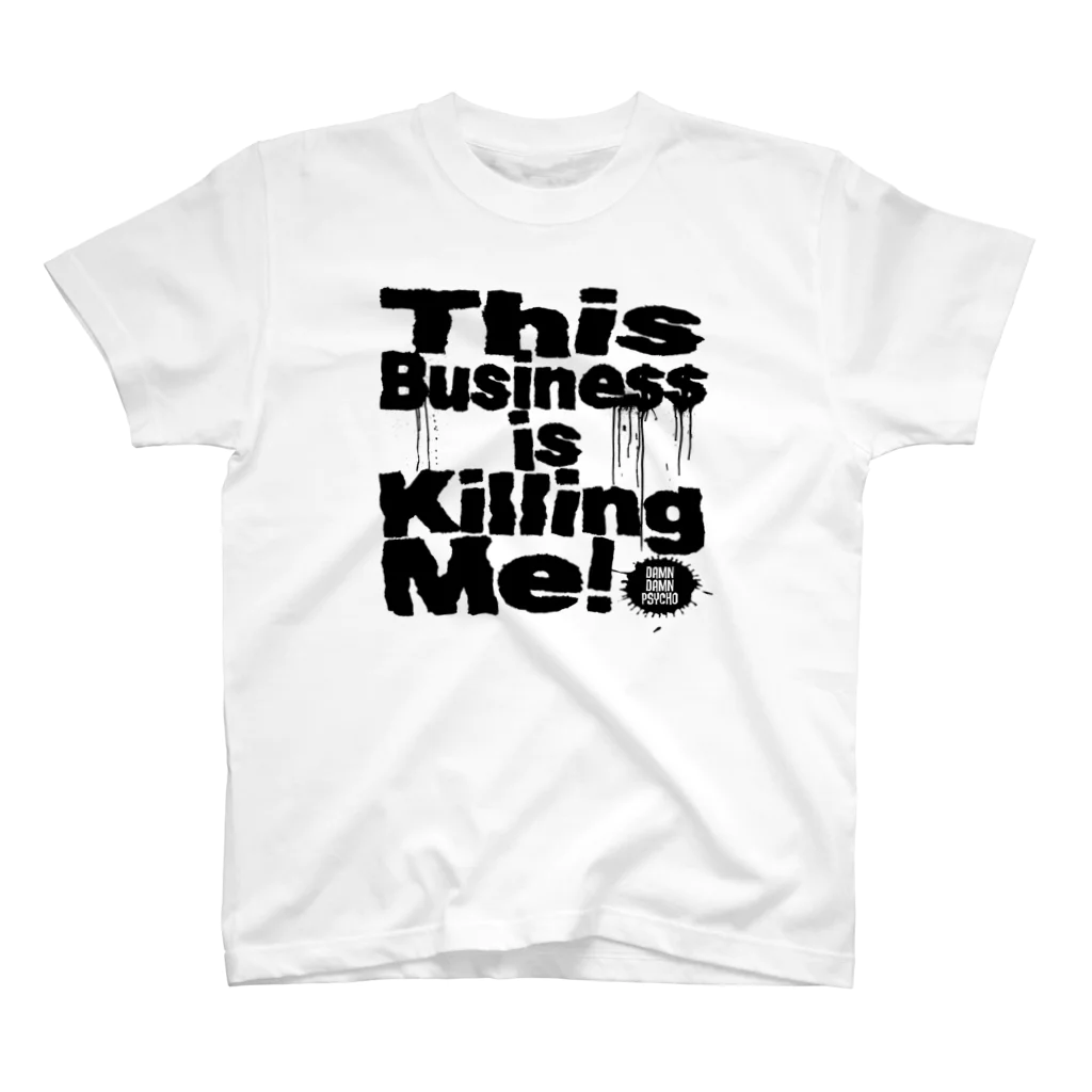 ダムダムサイコ　- Damn Damn Psycho -のThis Business is Killing Me 01bk Tee  Regular Fit T-Shirt