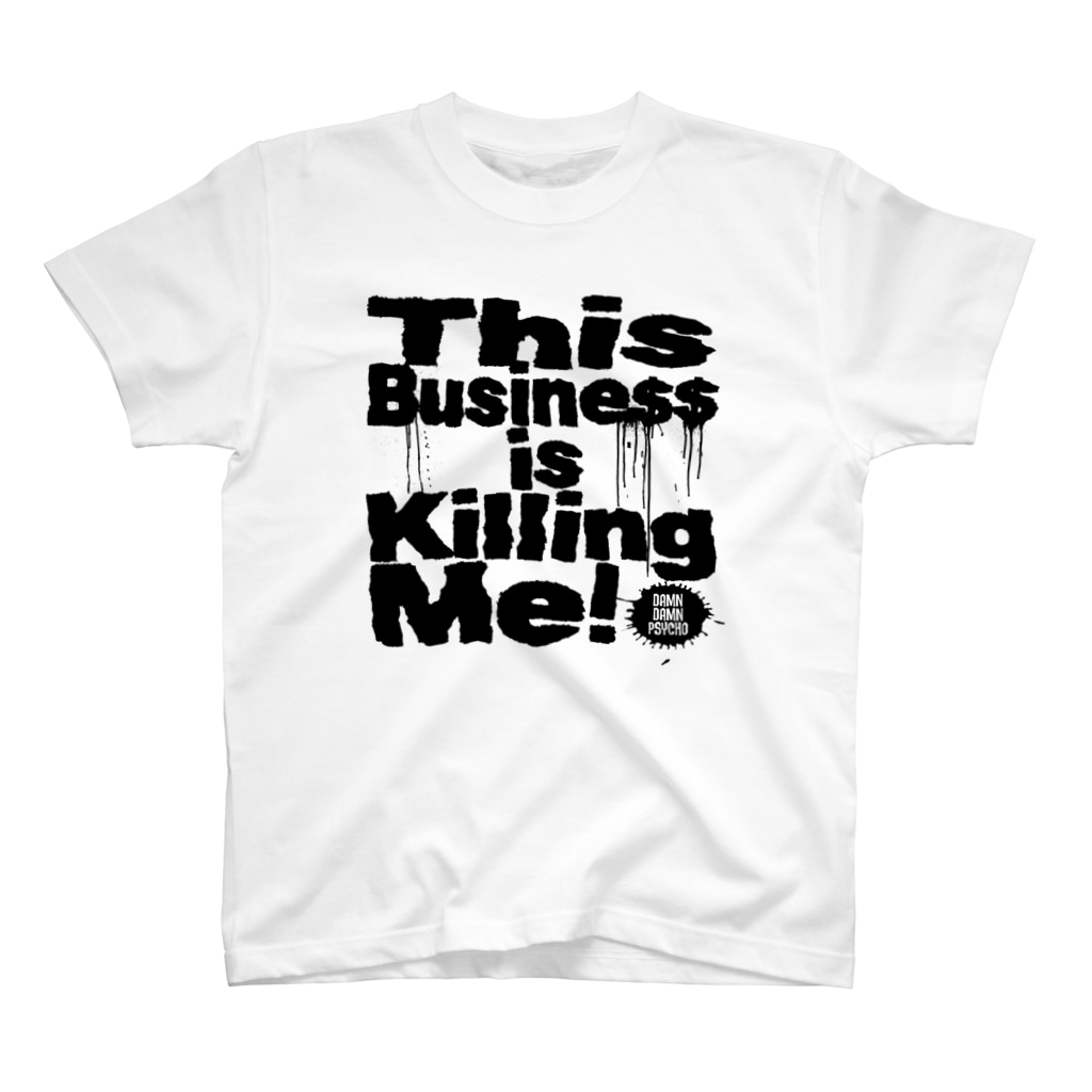 ダムダムサイコ　- Damn Damn Psycho -のThis Business is Killing Me 01bk Tee  Regular Fit T-Shirt