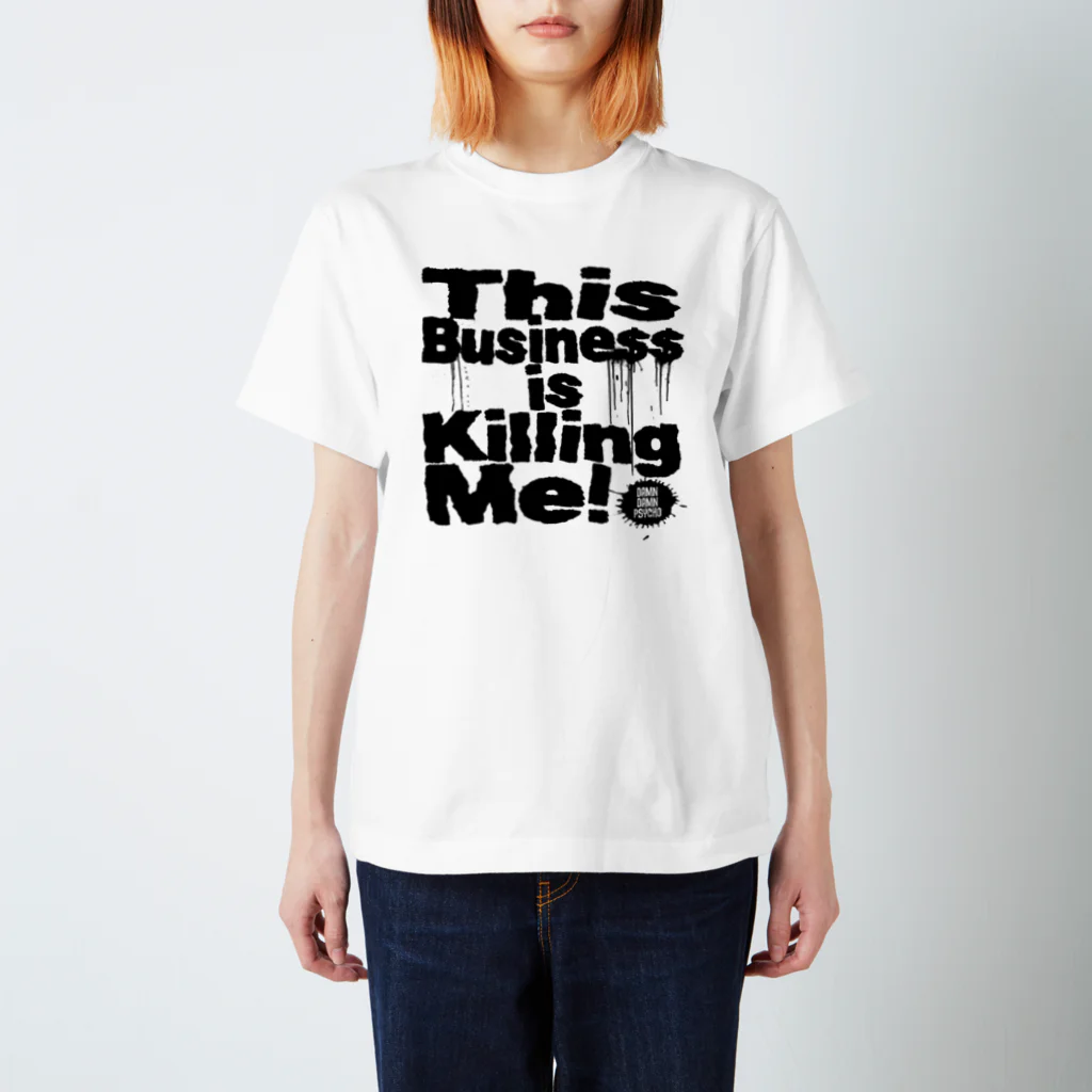 ダムダムサイコ　- Damn Damn Psycho -のThis Business is Killing Me 01bk Tee  スタンダードTシャツ