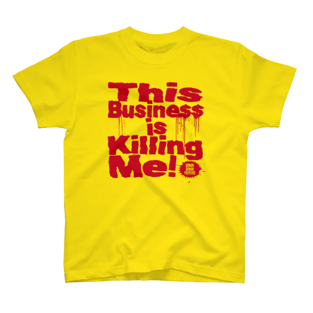 ダムダムサイコ　- Damn Damn Psycho -のThis Business is Killing Me 01red Tee スタンダードTシャツ