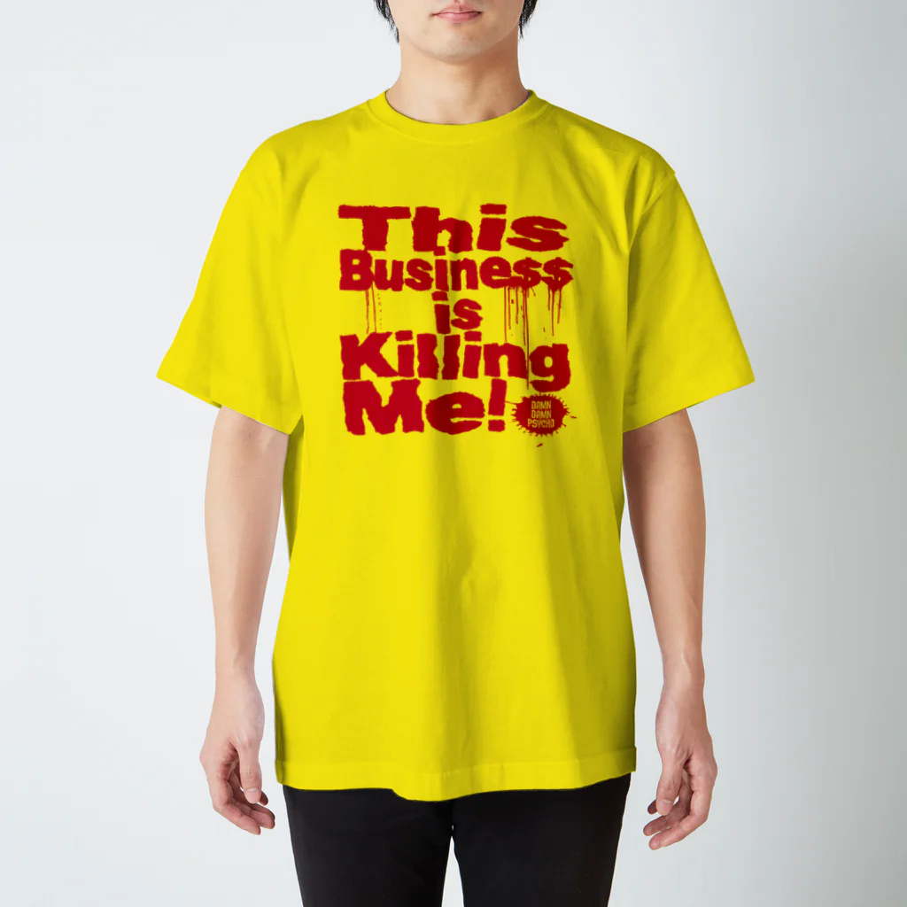 ダムダムサイコ　- Damn Damn Psycho -のThis Business is Killing Me 01red Tee スタンダードTシャツ