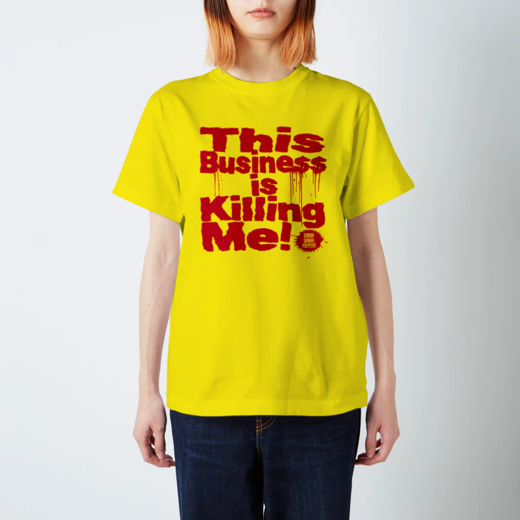 ダムダムサイコ　- Damn Damn Psycho -のThis Business is Killing Me 01red Tee スタンダードTシャツ