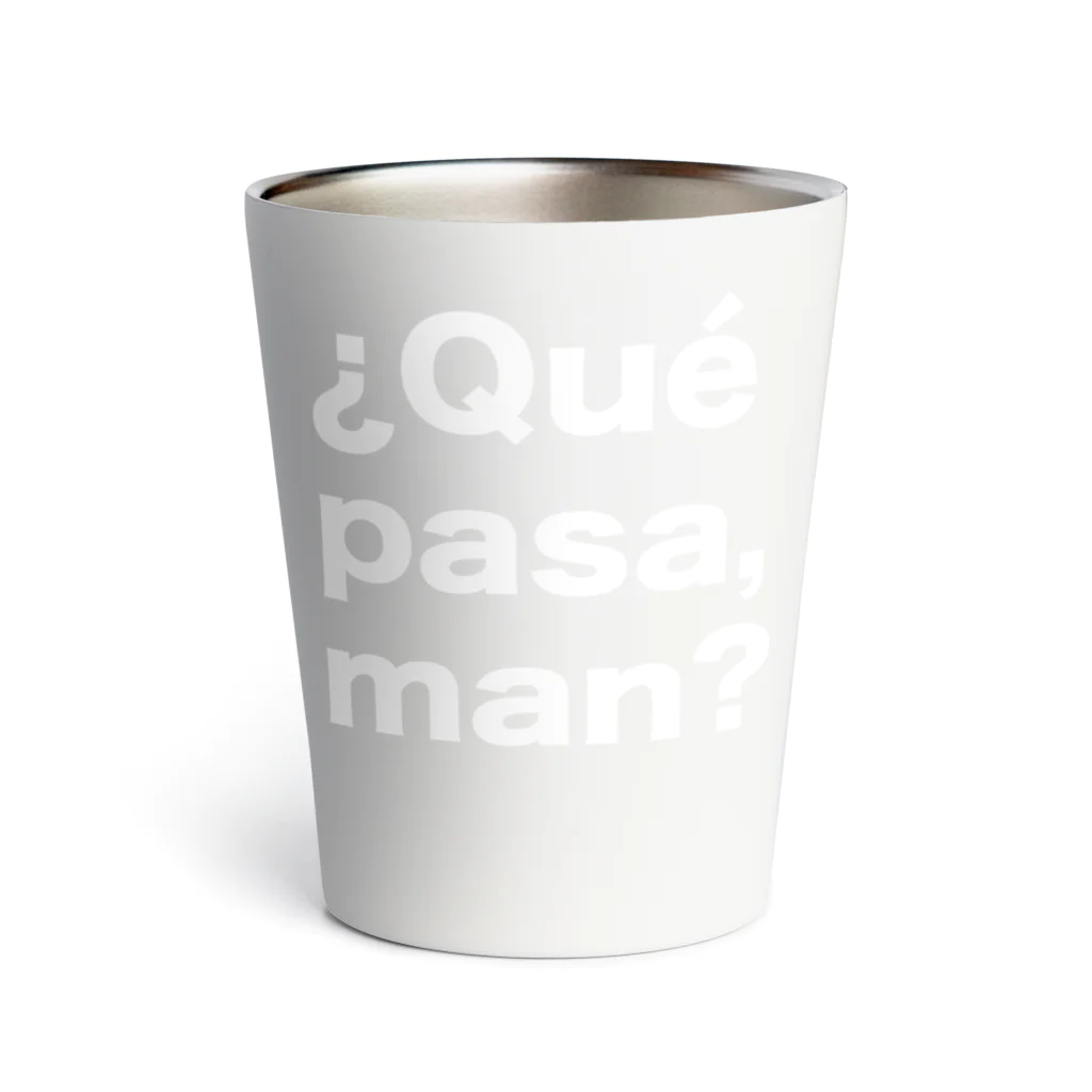 TシャツジャパンSUZURI店🇯🇵の¿Qué pasa,man?（ケパサメン）白文字 Thermo Tumbler