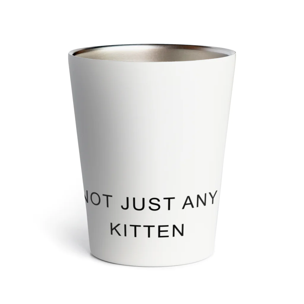 The Kitten ™︎のNOT JUST ANY KITTEN サーモタンブラー