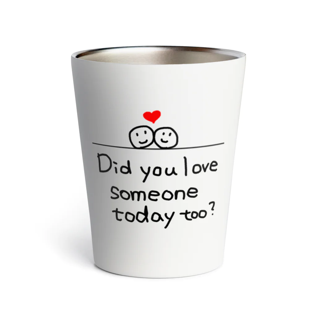 地球産のDid you love someone today too? Thermo Tumbler