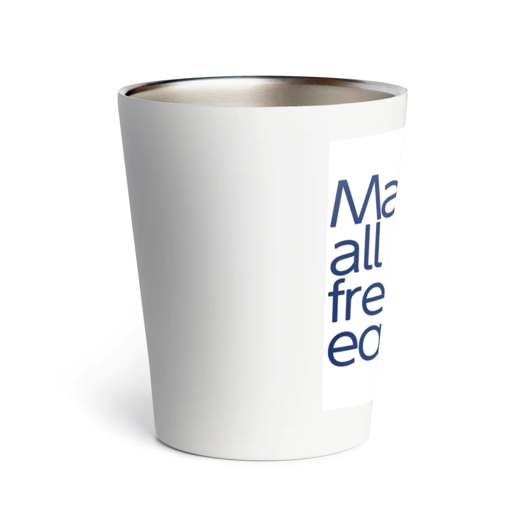 みせばや SUZURI ショップ　misebaya SUZURI SHOPのMake all freedoms equal Thermo Tumbler