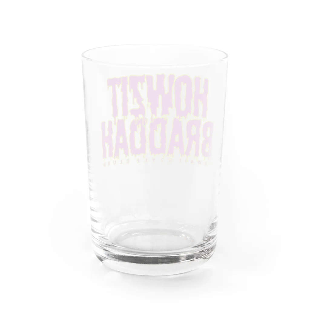 ハワイスタイルクラブのHOWZIT BRADDAH Water Glass :back