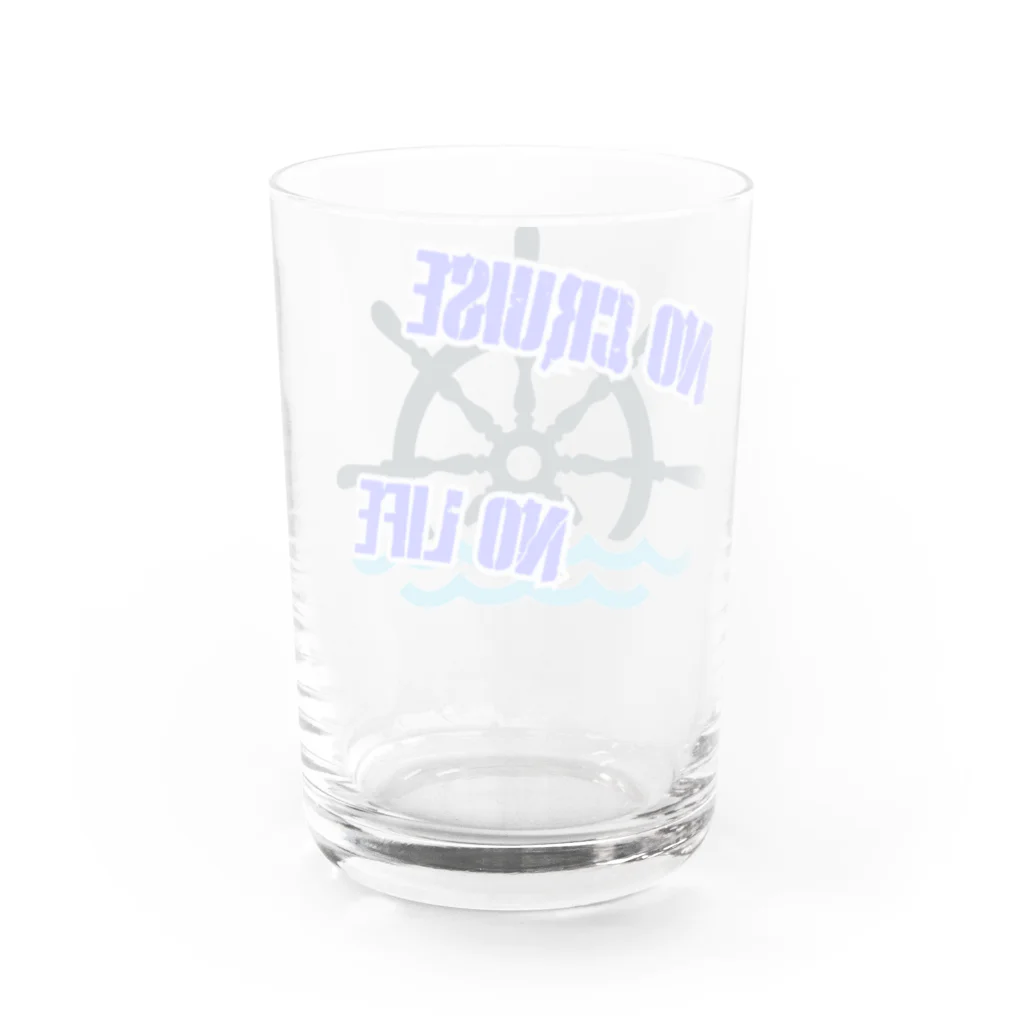 NO CRUISE NO LIFEのNO CRUISE NO LIFE!! Water Glass :back