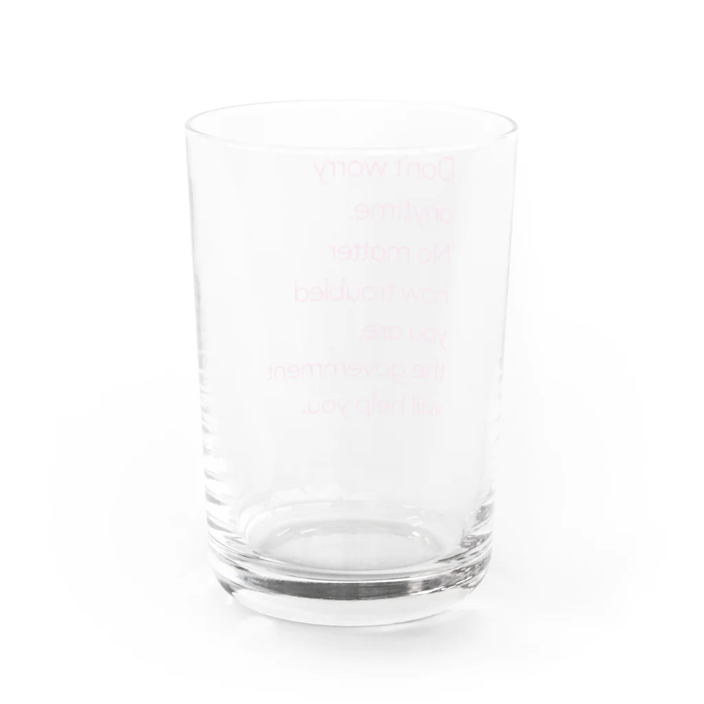 NO POLICY, NO LIFE.のDon't worry anytime. …  Water Glass :back