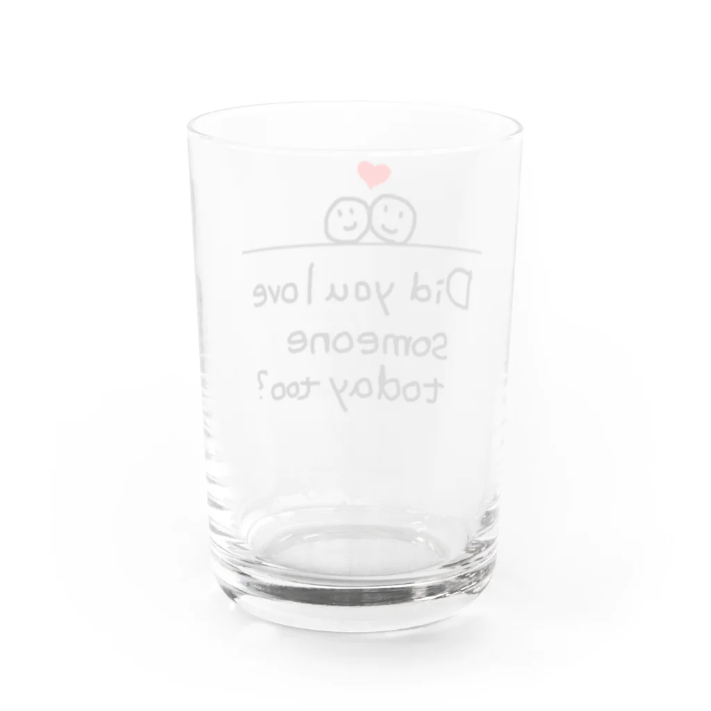 地球産のDid you love someone today too? Water Glass :back