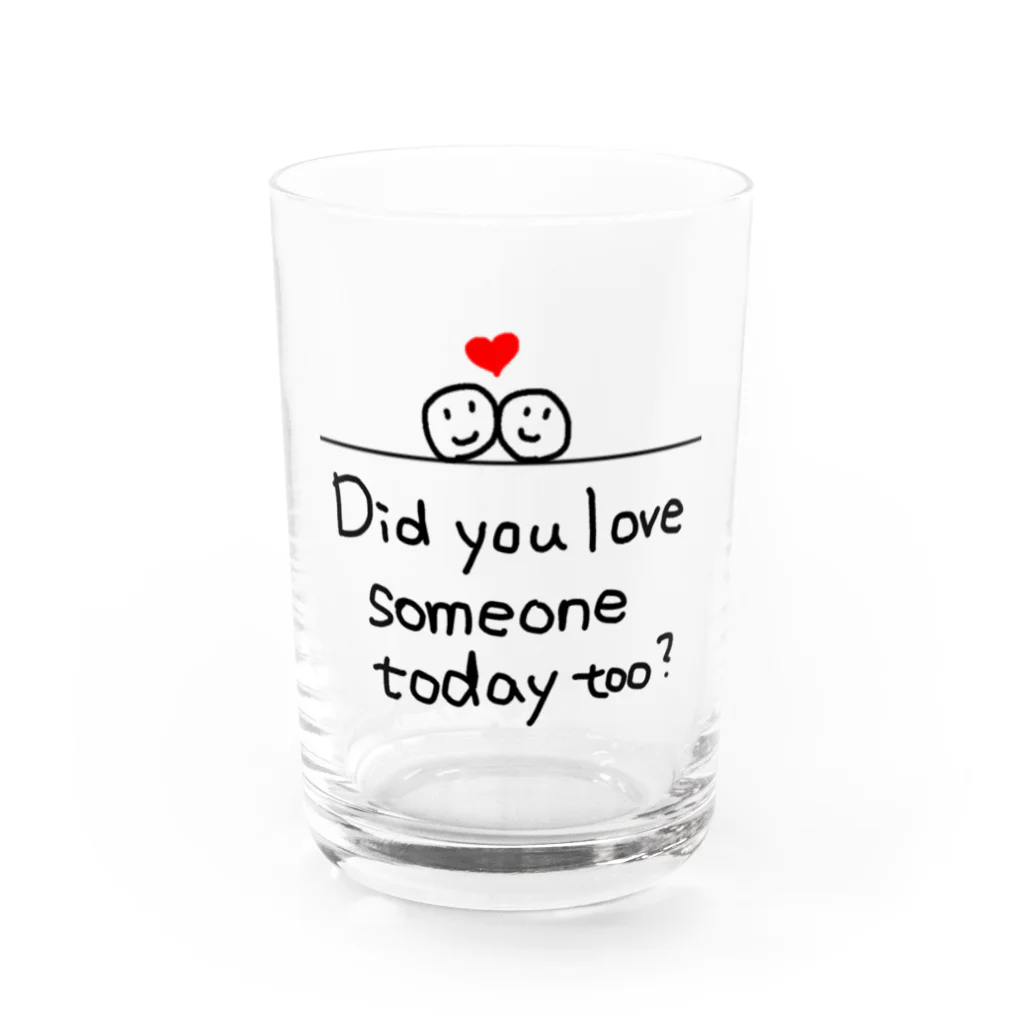 地球産のDid you love someone today too? Water Glass :front