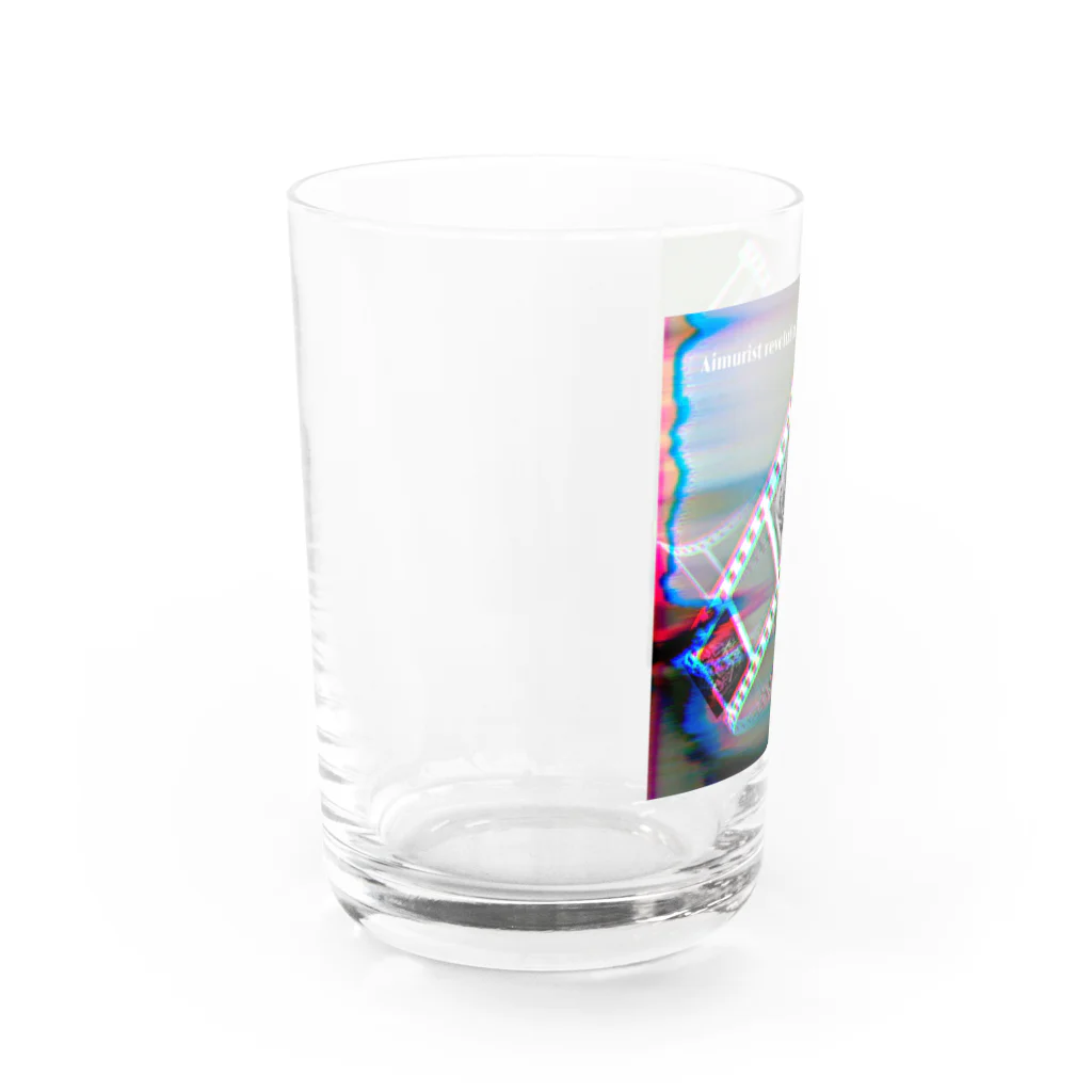 Aimurist の今　Aimurist revolution  Water Glass :left
