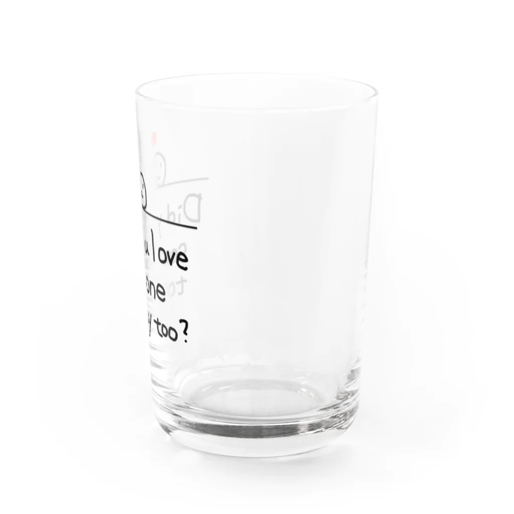 地球産のDid you love someone today too? Water Glass :right