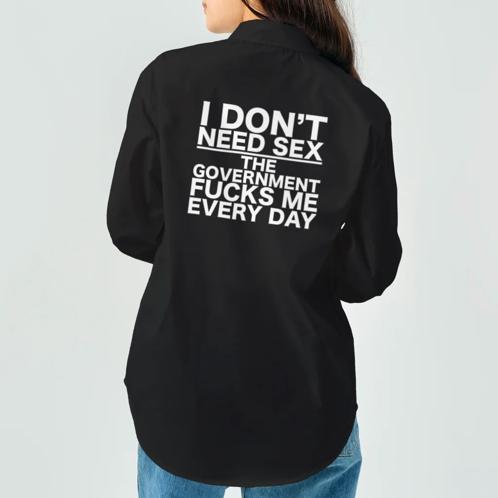 もぐちゃんねるのI DON'T NEED SEX THE GOVERNMENT FUCKS ME EVERY DAY Work Shirt