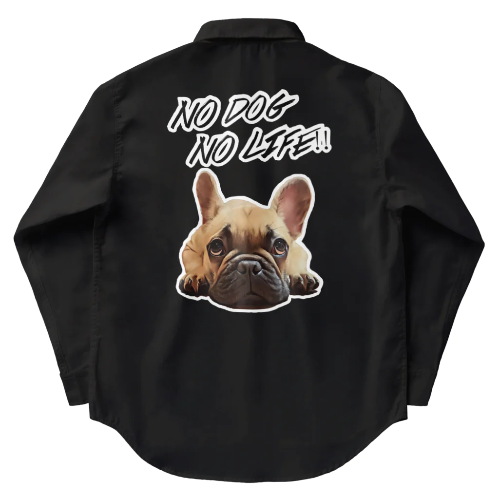 おもしろ書道Tシャツ専門店『てんくり』のNO DOG NO LIFE!!フレンチブルドッグ ワークシャツ