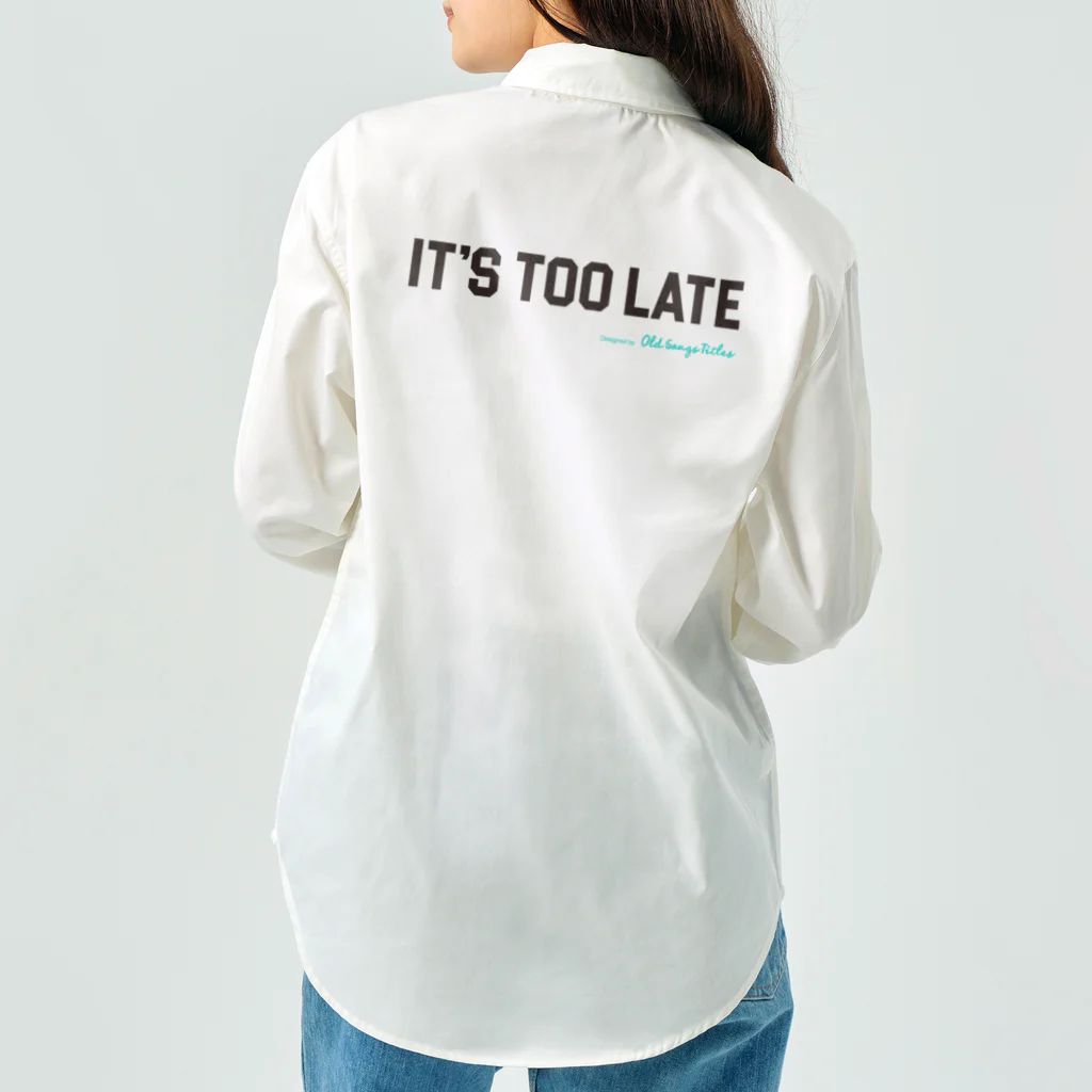 Old Songs TitlesのIt's Too Late Work Shirt