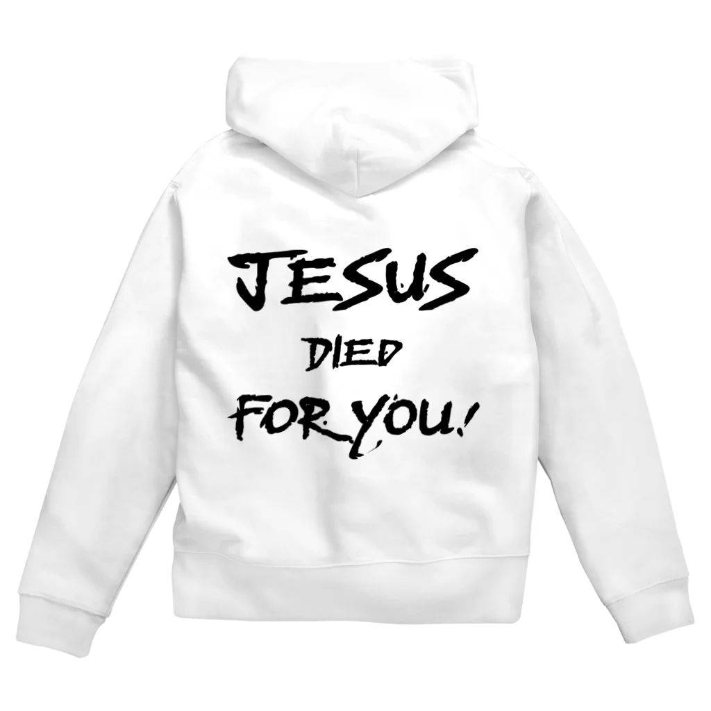 シャロームのバックプリント　黒文字　JESUS DIED FOR YOU!  Zip Hoodie