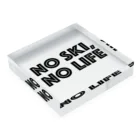 SNOW LIFE JOURNEYのNO SKI, NO LIFE Acrylic Block :placed flat