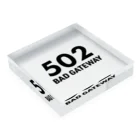 chidyの502 BAD GATEWAY Acrylic Block :placed flat