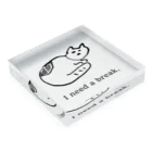 よこづな文庫のI need a break. Acrylic Block :placed flat