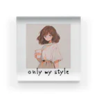 Only my styleのonly my style　ー自分色シリーズ7ー アクリルブロック