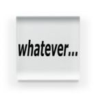 PY Kobo Pat's Worksのwhatever... どうでもいい… Acrylic Block