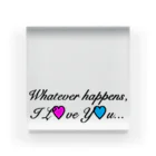 かがり思考作成場のWhatever happens,I♡U... アクリルブロック