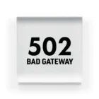 chidyの502 BAD GATEWAY Acrylic Block