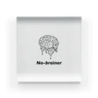 No-brainer のNo-brainer  アクリルブロック