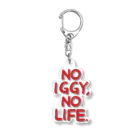 IGGY　shopのNO IGGY,NO LIFE. アクリルキーホルダー