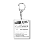 八坂屋@SUZURI支店のBUTTER FUDGE RECIPE アクリルキーホルダー