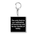 R.O.Dの"The only limit to our realization of tomorrow will be our doubts of today." - Franklin D.  アクリルキーホルダー