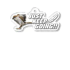 “すずめのおみせ” SUZURI店のJUST KEEP GOING Acrylic Key Chain