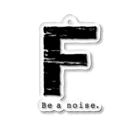 noisie_jpの【F】イニシャル × Be a noise. アクリルキーホルダー