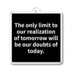 R.O.Dの"The only limit to our realization of tomorrow will be our doubts of today." - Franklin D.  アクリルキーホルダー