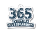 “すずめのおみせ” SUZURI店のEVERYDAY LOVE SPARROWS! Acrylic Key Chain