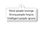 ラテン系和訳 Traducción de músicaのWeak people revenge. Strong people forgive. Intelligent people ignore. Acrylic Key Chain