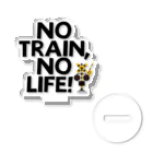 Train Kids! SOUVENIR SHOPのNO TRAIN, NO LIFE ! アクリルスタンド