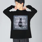 ねことつりのMay cats around the world be happy ビッグシルエットロングスリーブTシャツ